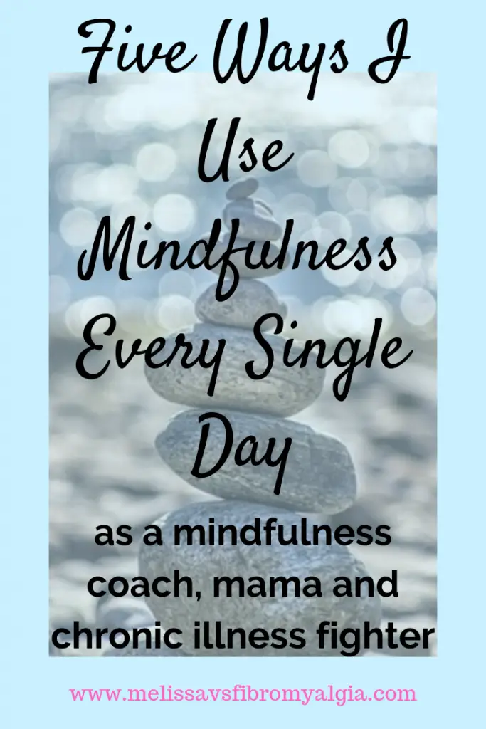 Five ways I use mindfulness every single day