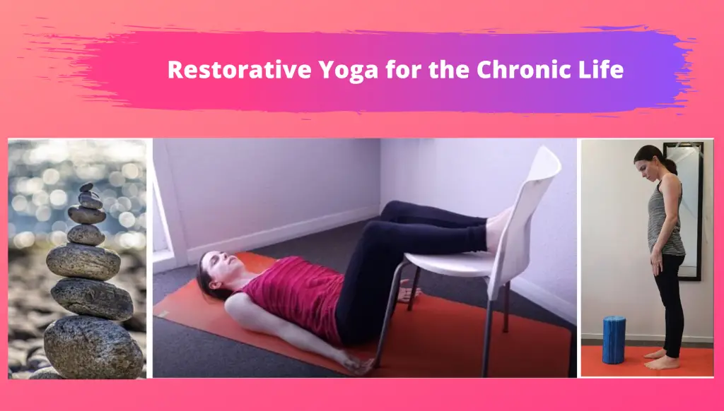 restorative yoga for the chronic life person doing poses