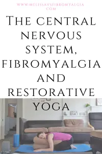 the central nervous system, restorative yoga and fibromyalgia