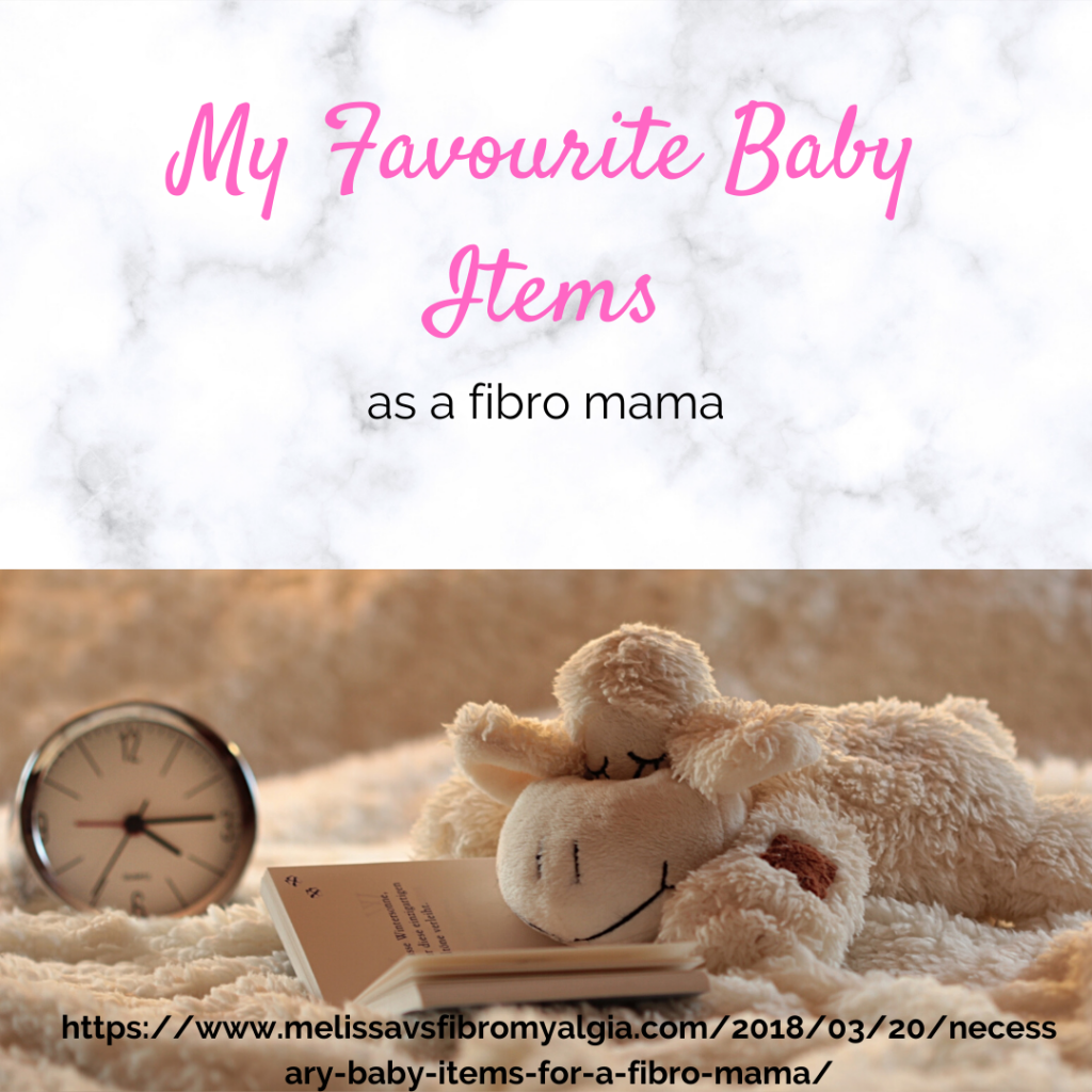 my favourite baby items as a fibro mama