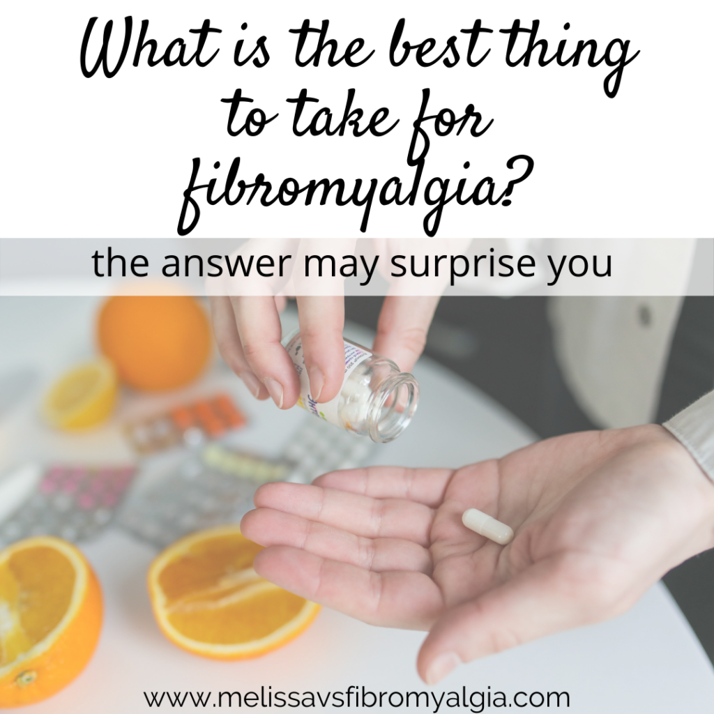 what is the best thing to take for fibromyalgia, the answer may surprise you