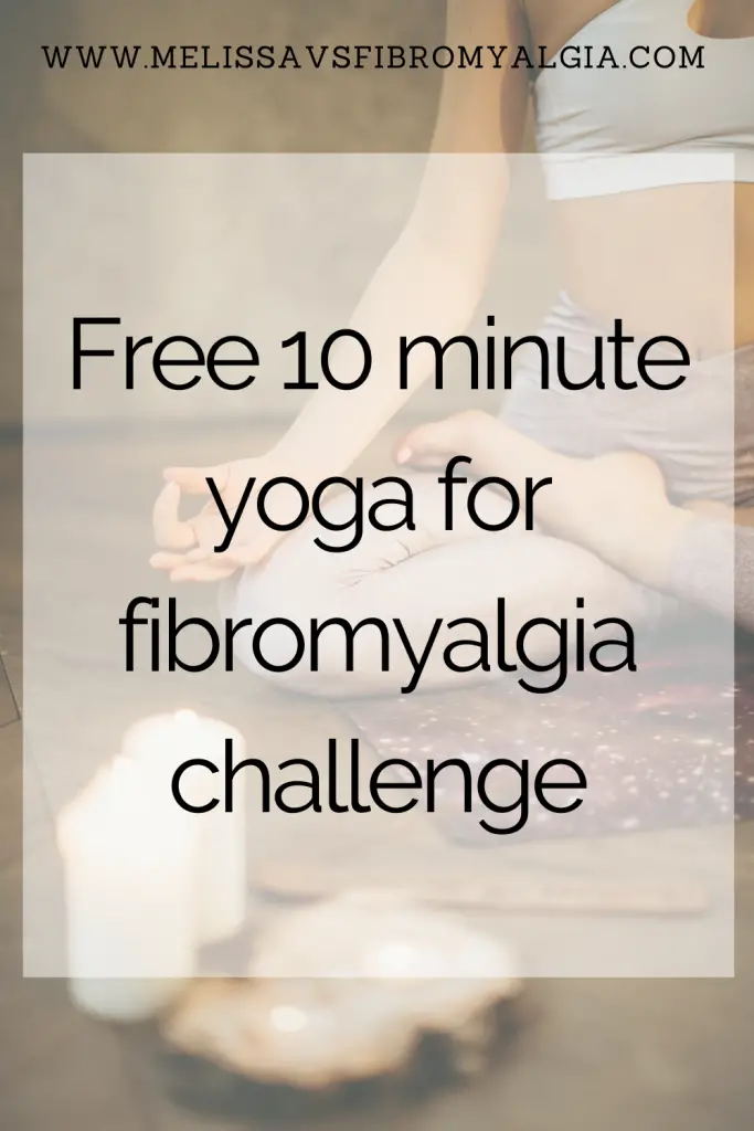 free 10 minutes a day yoga for fibromyalgia challenge