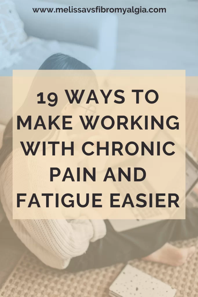 19 ways to make working with chronic pain and fatigue easier