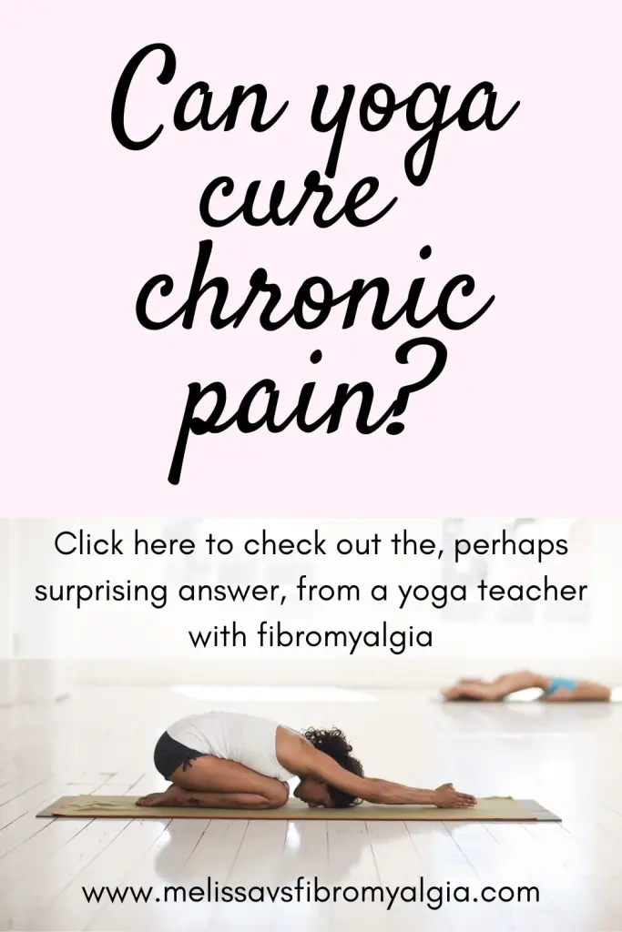 can yoga cure chronic pain? Check out this post to find out the answer from a yoga teacher with chronic pain and fatigue. Woman doing child's pose. 