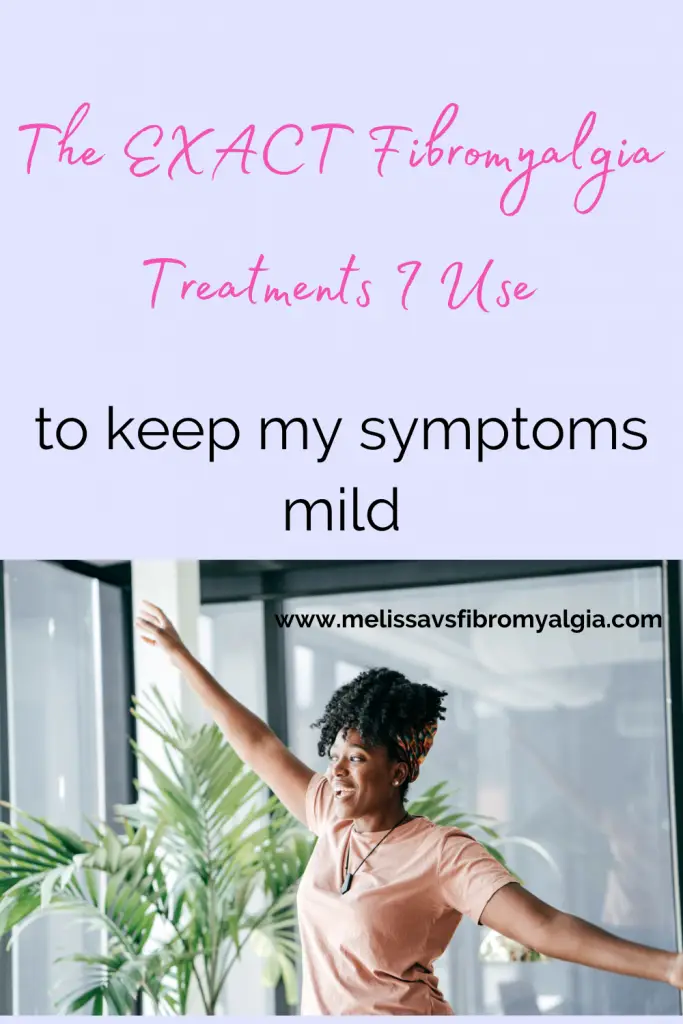 fibromyalgia treatments that are keeping my symptoms mild
