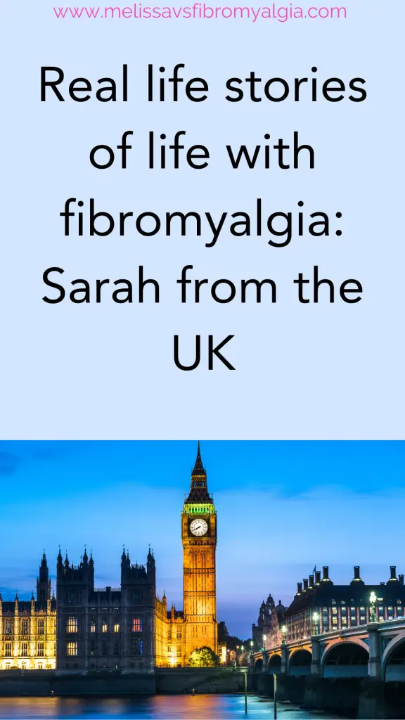 real life stories of life with fibromyalgia sarah from the UK