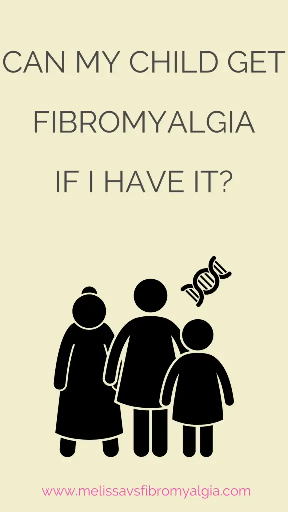 will my child get fibromyalgia if I have it